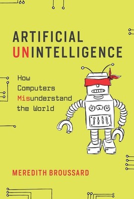 Künstliche Unintelligenz: Wie Computer die Welt missverstehen von Meredith Bro