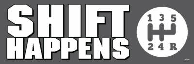 SHIFT Happens; 5 Speed, Lenco, Hurst Drag Race - UV Vinyl Bumper Sticker, M094
