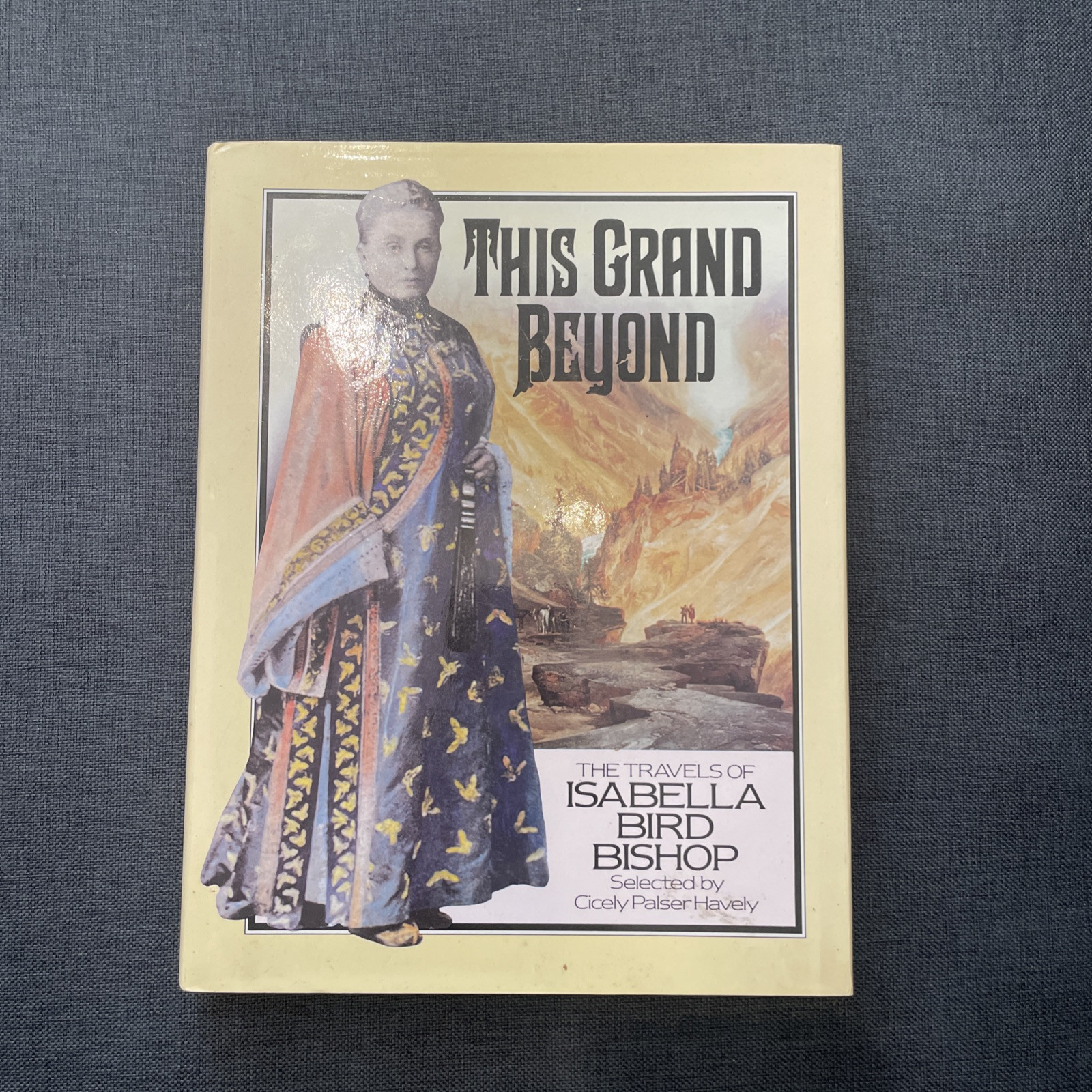 This Grand Beyond The Travels of Isabella Bird Bishop - Cicely Palser Havely