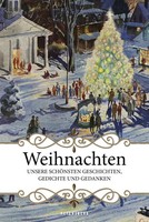 Weihnachten | Die SchöNsten Geschichten, Gedichte Und Gedanken | Deutsch | Buch