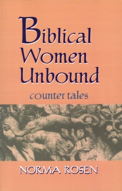 Biblical Women Unbound  CounterTales by Norma Rosen PAPERBACK 9780827607149