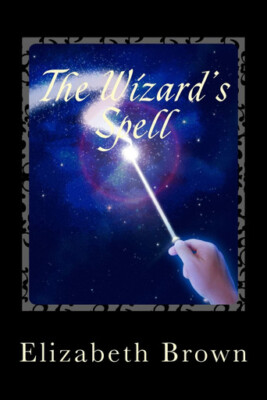 The Wizards Spell By Elizabeth Brown - New Copy - 9781500647193
