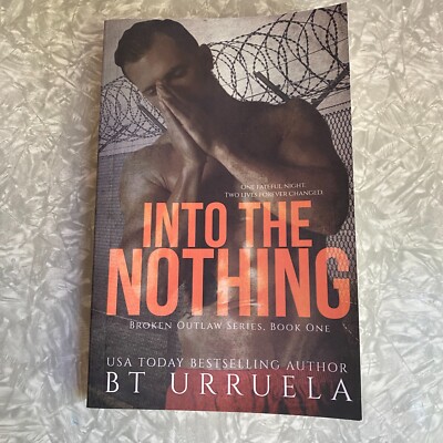 SIGNED Into the Nothing Broken Outlaw Series Book One BT Urruela 2016 To Megan