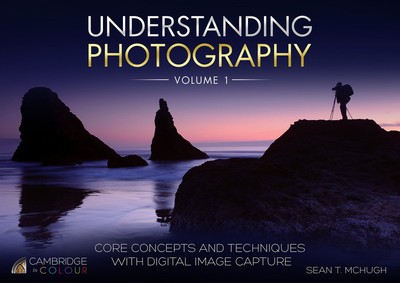 Understanding Photography: Core Concepts and Techniques with Digital Image C...