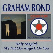 Graham Bond - Holy Magick / We Put Our Magick On You - CD - D600z