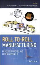 Roll-to-Roll Manufacturing by Jehuda Greener, Glen Pearson, M... - 9781119162209