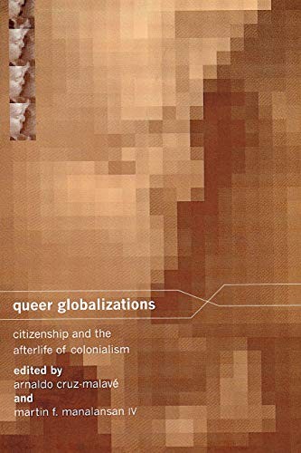 Queer Globalizations: Citizenship and the Afterlife of Colonialism: 9 (Sexual Cu