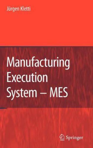 Manufacturing Execution Systems - MES, Hardcover by Kletti, Jurgen, Like New ...