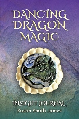 Dancing Dragon Magic: Insight Journal - Smith James Susan