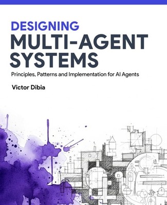 Victor Dibia Designing Multi-Agent Systems (Paperback)