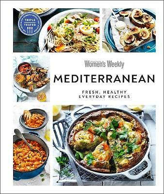 Australian Women's Weekly Mediterranean: Fresh, Healthy Everyday Recipes by...
