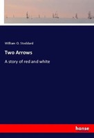 William O. Stoddard | Two Arrows | Taschenbuch | Englisch (2023) | hansebooks