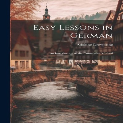 Easy Lessons in German An Introduction to the Cumulative Method A