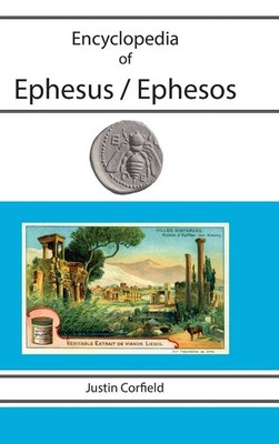 Justin Corfield Encyclopedia of Ephesus / Ephesos (Gebundene Ausgabe)