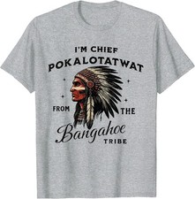 I'm Chief Pokalotatwat from The Tribe Indigenous Native T-Shirt