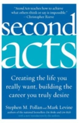 Second Acts : Creating the Life You Really Want, Building the Car