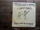 Teen Anthems I Hate Oasis (and The Beatles) VG 7" Single Vinyl Record SAU 005