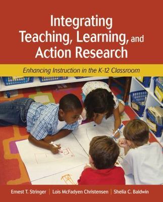 Integrating Teaching, Learning, and Action Research: Enhancing Instruction in ..