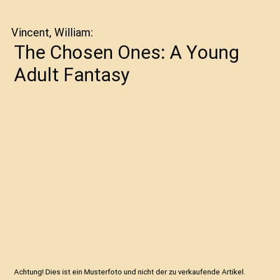 The Chosen Ones: A Young Adult Fantasy, Vincent, William