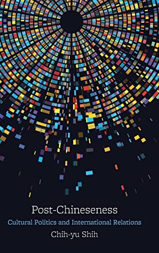 Post-Chineseness: Cultural Politics and Interna, Shih+-