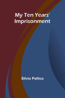 Silvio Pellico | My Ten Years' Imprisonment | Taschenbuch | Englisch (2024)