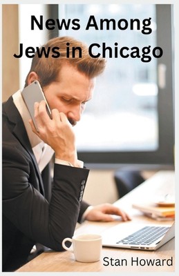 News Among Jews in Chicago by Stan Howard Paperback Book
