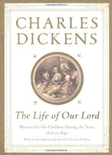 The Life of Our Lord: Written for H..., Dickens, Charle