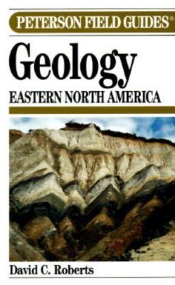 Peterson Field Guide to Geology of Eastern North America by David C. Roberts