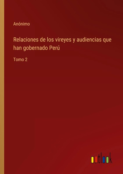 AnóNimo | Relaciones De Los Vireyes Y Audiencias Que Han Gobernado Perú | Buch-image