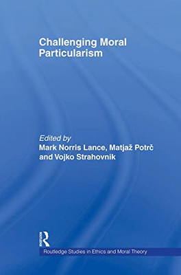 Challenging Moral Particularism (Routledge Studies in E - Paperback / softback N