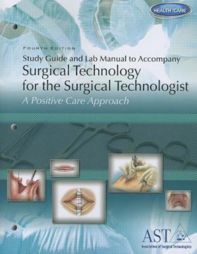 Study Guide and Lab Manual for Surgical Technology for the Surgical ...
