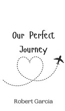 Our Perfect Journey by Robert Garcia Hardcover Book