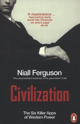 Civilization: The Six Killer Apps of Western Power by Niall Ferguson