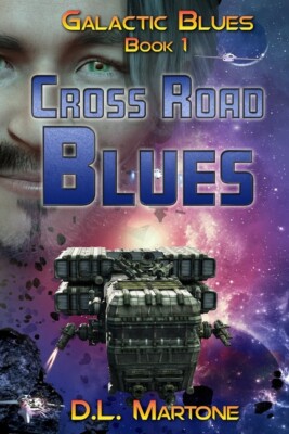 Cross Road Blues: Galactic Blues Book 1 (A Space Opera Adventure Series)