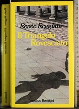 IL TRIANGOLO ROVESCIATO. RENEE REGGIANI. BOMPIANI. 1ED.
