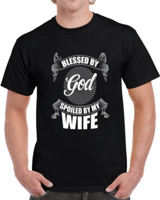 Blessed By God Spoiled By My Wife Novelty T-Shirt Husband Unisex Gift Dad TShirt