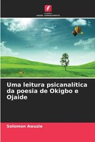 Solomon Awuzie | Uma Leitura PsicanalíTica Da Poesia De Okigbo E Ojaide | Buch
