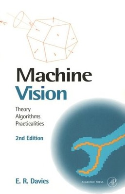 Machine Vision, Second Edition: Theory, Algorithms, Practicalities (Signal P...