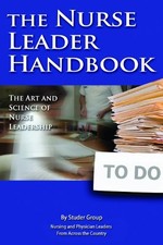 THE NURSE LEADER HANDBOOK: THE ART AND SCIENCE OF NURSE By Studer Group **NEW**
