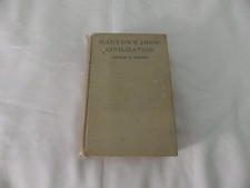 MAN'S OWN SHOW: CIVILIZATION BY GEORGE A. DORSEY.  1931 HARDCOVER.