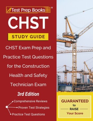 Chst Study Guide: Chst Exam Prep And Practice Test Questions For The Constr...