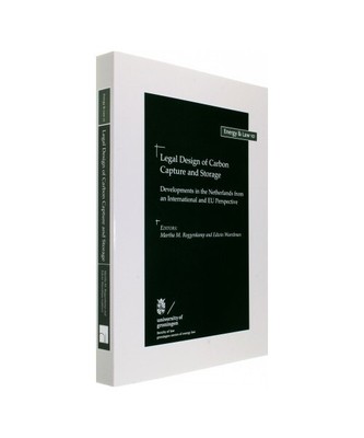Legal Design of Carbon Capture and Storage: Developments in the Netherlands from