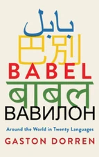 Babel: Around the World in Twenty Languages - Hardcover By Dorren, Gaston - GOOD