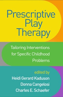 Prescriptive Play Therapy: Tailoring Interventions for Specific Childhood: Used