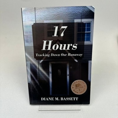 17 Hours Diane M. Bassett 2016 Signed Nonfiction Runaway Child Outskirts Press