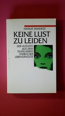 245111 Natalie Shainess KEINE LUST ZU LEIDEN der Ausweg aus dem Teufelskreis
