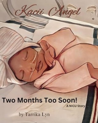 Kacii Angel Two Months Too Soon! - Paperback NEW KACII. CALLOWAY 2024-05-02