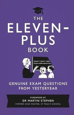 The Eleven-Plus Book: Genuine Exam Questions from Yesteryear