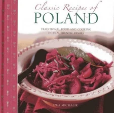 Classic Recipes of Poland: Traditional Food and Cooking in 25 Authentic Dishes