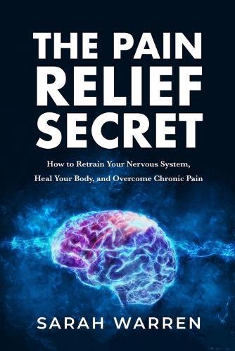 Thumbnail - Sarah Warren The Pain Relief Secret (taschenbuch) (us Import)
